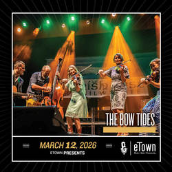 eTown Presents The Bow Tides
