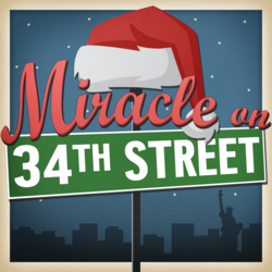 AET Presents the Beloved Holiday Classic Musical, “Miracle on 34th Street”