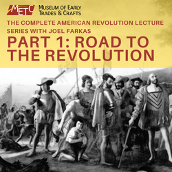 The Complete American Revolution Lecture Series with Joel Farkas   Part 1: Road to the Revolution