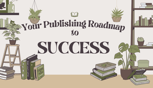 Your Publishing Roadmap to Success