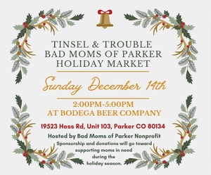 Tinsel & Trouble — Bad Moms of Parker Holiday Market Comes to Bodega Beer Company on December 14