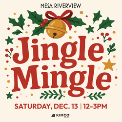 MESA RIVERVIEW INVITES COMMUNITY TO ITS FESTIVE ‘JINGLE & MINGLE’ HOLIDAY EVENT