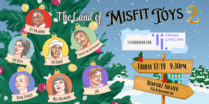 The Land of Misfit Toys 2! A Fundraiser for Trans Lifeline