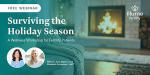 Surviving the Holiday Season: Illume Fertility Hosts a Free Virtual Wellness Workshop for Patients