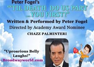 Peter Fogel's "TIL DEATH DO US PART... YOU FIRST! Dir.  by CHAZZ PALMINTERI