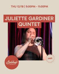 Juliette Gardiner Quintet @ Bobby’s Eastside (FREE)