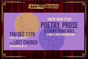 You’re Going to Die: Poetry, Prose, & Everything Goes - A GRIEF & GRATITUDE OPEN MIC!