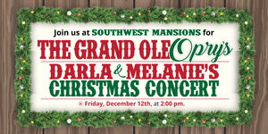 Join us at Southwest Mansions for a special evening: The Grand Ole Opry Christmas Concert!