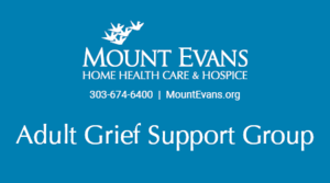 Adult Grief Support Group - 7-week Session led by Mount Evans Home Health Care & Hospice