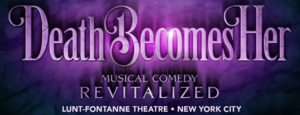 Death Becomes Her at Lunt-Fontanne Theatre