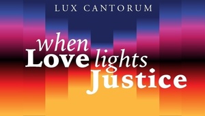 When Love Lights Justice: Holiday Concert presented by Lux Cantorum Chicago
