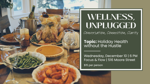 Wellness, Unplugged: Holiday Health without the Hustle