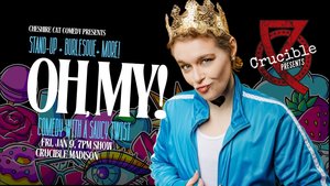 Oh, My! A Stand-Up & Burlesque Variety Show