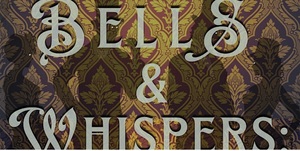 Bells & Whispers