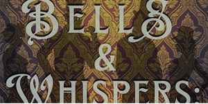 Bells & Whispers