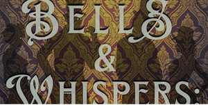 Bells & Whispers