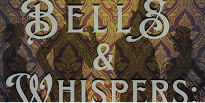 Bells & Whispers
