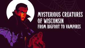 Mysterious Creatures of Wisconsin at Oak Creek Public Library