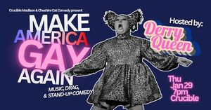 MAKE AMERICA GAY AGAIN: A Comedy Show