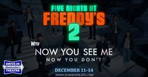 Drive-In Double Feature: FIVE NIGHTS AT FREDDY'S 2 and NOW YOU SEE ME NOW YOU DON'T