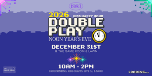 Kids Happy Hour: Noon Year's Eve Double Play at 1983