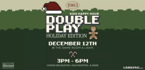 Kids Happy Hour: Double Play Holiday Edition at 1983