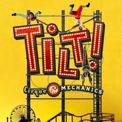 Cirque Mechanics: Tilt! A Circus Thrill Ride