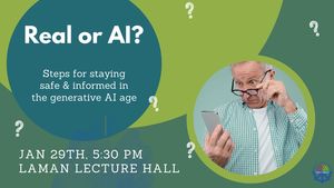 Real or AI? Staying safe & informed in the AI age
