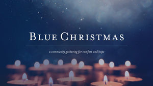Blue Christmas Worship Service