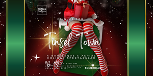 Tinsel Town - A Burlesque & Aerial Holiday Spectacular