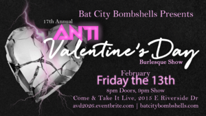 Bat City Bombshell 17th Annual Anti-Valentine's Burlesque Show