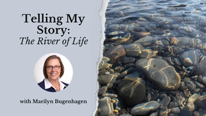 Telling My Story: The River of Life