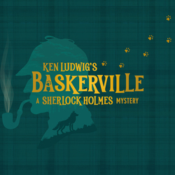 Ken Ludwig's Baskerville: A Sherlock Holmes Mystery