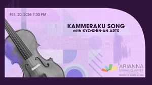 ASQ Series 3 - Kammeraku Song with Kyo-Shin-An Arts