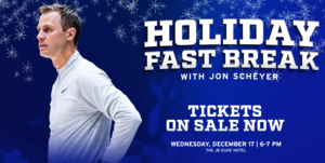 Holiday Edition of ‘The Fast Break with Jon Scheyer’ @ JB Duke Hotel