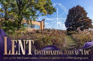 Lent Series: Contemplating Jesus as "I Am"