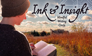 Ink and Insight Mindful Writing Circle
