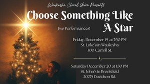 “Choose Something Like a Star” — Waukesha Choral Union’s Annual Community Concert