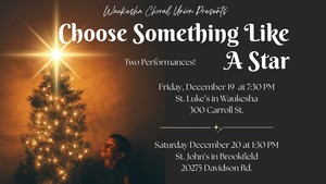 “Choose Something Like a Star” — Waukesha Choral Union’s Annual Community Concert