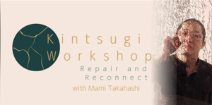 Kintsugi Workshop: Repair and Reconnect