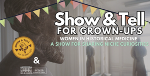 Show & Tell for Grown-Ups!: Women In Historical Medicine
