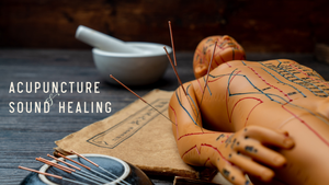 Acupuncture + Sound Healing