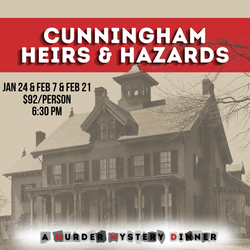Cunningham Heirs & Hazards: A Murder Mystery Dinner at the Lyman Homestead
