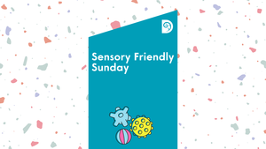 Sensory Friendly Sunday