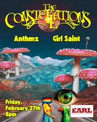 The Constellations w/ ANTHMZ, Girl Saint @ The Earl