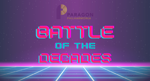 Paragon Philharmonia presents Battle of the Decades