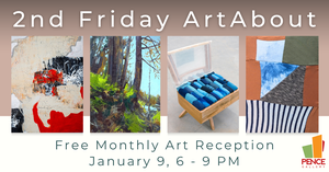 2nd Friday ArtAbout at the Pence Gallery