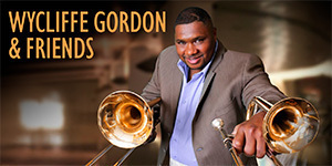 Wycliffe Gordon & Friends