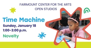 Fairmount Novelty Open Studios: Time Machine