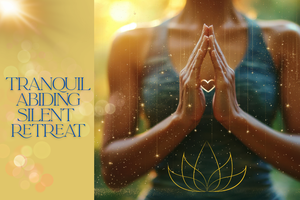 The Peace of Tranquil Abiding - Silent Meditation Retreat